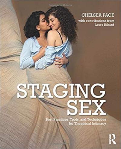 Staging Sex: Best Practices, Tools, and Techniques for Theatrical Intimacy (True EPUB)