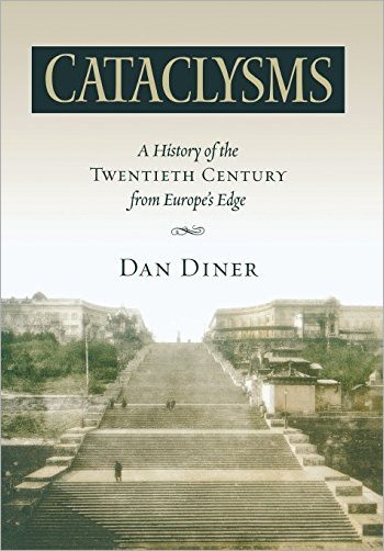 Cataclysms: A History of the Twentieth Century from Europe's Edge