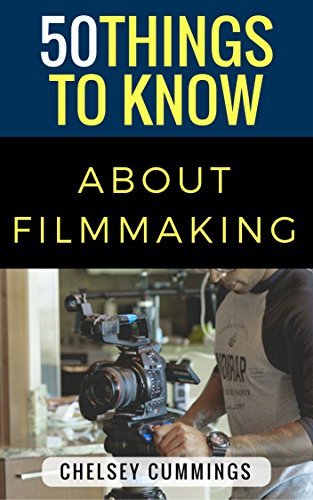 50 Things to Know About Filmmaking