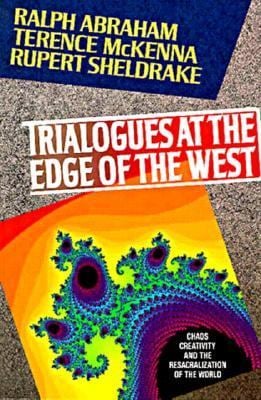 Trialogues at the Edge of the West: Chaos, Creativity, and the Resacralization of the World