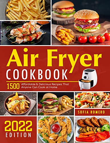 Air Fryer Cookbook: 1500 Affordable & Delicious Recipes That Anyone Can Cook at Home
