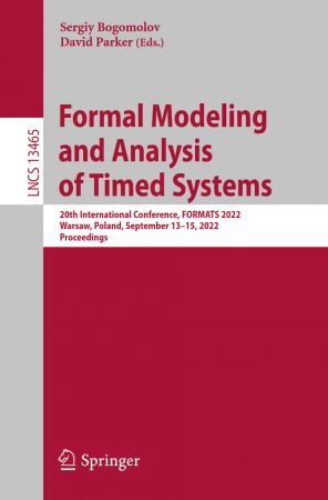 Formal Modeling and Analysis of Timed Systems: 20th International Conference, FORMATS 2022