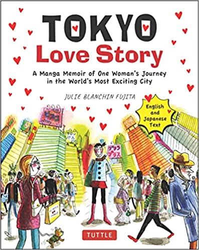 Tokyo Love Story : A Manga Memoir of One Woman's Journey in the World's Most Exciting City