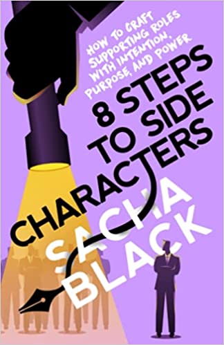 8 Steps to Side Characters: How to Craft Supporting Roles with Intention, Purpose, and Power