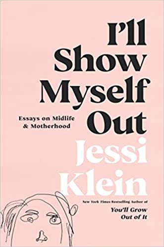 I'll Show Myself Out: Essays on Midlife and Motherhood [AZW3/MOBI]