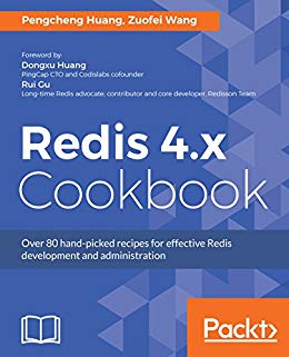 Redis 4.x Cookbook: Over 80 hand picked recipes for effective Redis development and administration