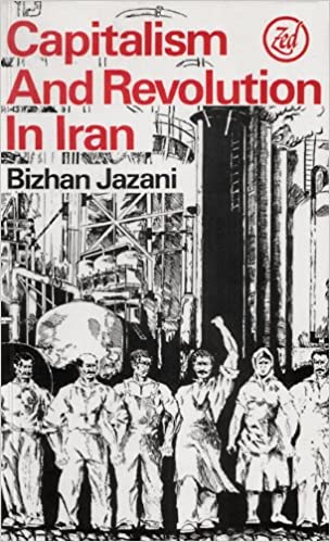 Capitalism and Revolution in Iran: Selected Writings of Bizhan Jazani