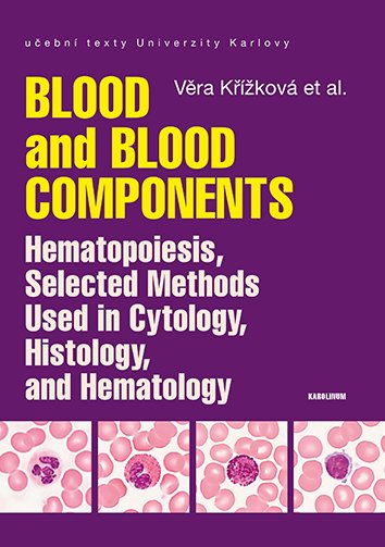 Blood and Blood Components, Hematopoiesis, Selected Methods Used in Cytology, Histology and Hematology