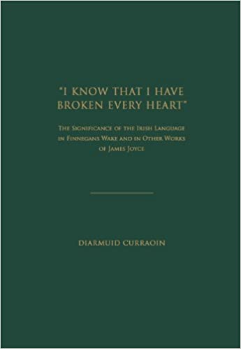 I Know That I Have Broken Every Heart: The Significance of the Irish Language in "Finnegan's Wake"