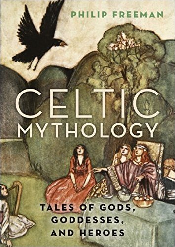 Celtic Mythology: Tales of Gods, Goddesses, and Heroes (EPUB)