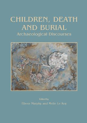 Children, Death and Burial : Archaeological Discourses