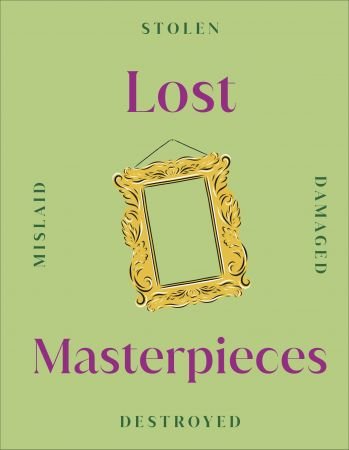 Lost Masterpieces by Editors of DK (EPUB)