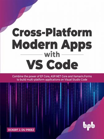 Cross Platform Modern Apps with VS Code: Combine the power of EF Core (True EPUB)