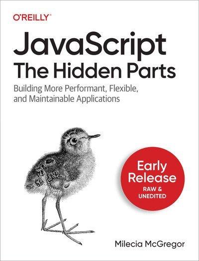 JavaScript: The Hidden Parts (Second Early Release)