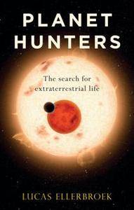Planet Hunters : The Search for Extraterrestrial Life