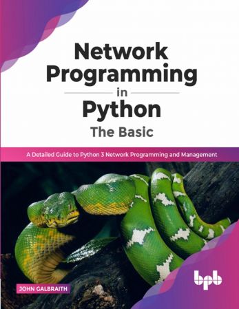 Network Programming in Python: The Basic: A Detailed Guide to Python 3 Network Programming (True EPUB)