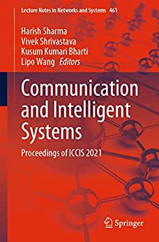 Communication and Intelligent Systems: Proceedings of ICCIS 2021