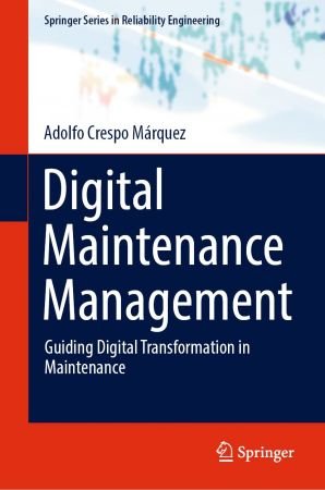 Digital Maintenance Management: Guiding Digital Transformation in Maintenance (True EPUB)