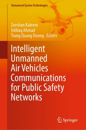 Intelligent Unmanned Air Vehicles Communications for Public Safety Networks (True EPUB)