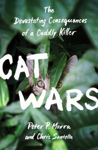 Cat Wars: The Devastating Consequences of a Cuddly Killer (True EPUB)