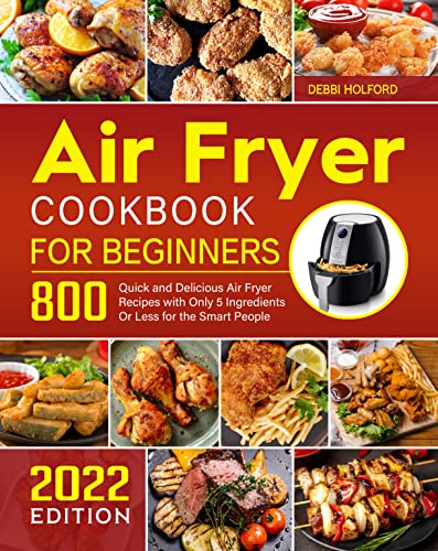 Air Fryer Cookbook for Beginners, 2022 Edition