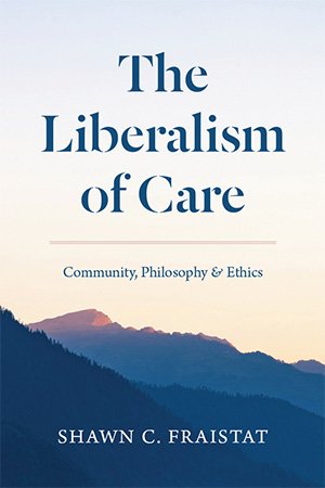 The Liberalism of Care: Community, Philosophy, and Ethics