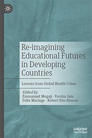 Re imagining Educational Futures in Developing Countries: Lessons from Global Health Crises
