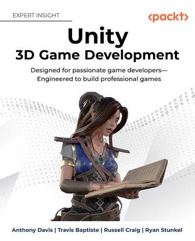 Unity 3D Game Development: Designed for passionate game developers