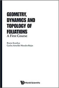 Geometry, Dynamics and Topology of Foliations: A First Course