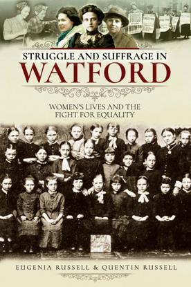 Struggle and Suffrage in Watford : Women's Lives and the Fight for Equality