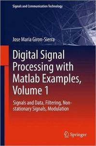 Digital Signal Processing with Matlab Examples, Volume 1: Signals and Data, Filtering, Non stationary Signals, Modulation (PDF)