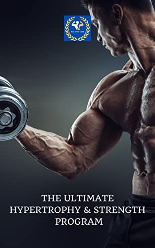 The Ultimate Hypertrophy & Strength Guide: How To Optimally Build Muscle And Increase Strength