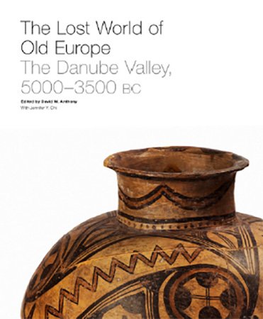 The Lost World of Old Europe: The Danube Valley, 5000 3500 BC