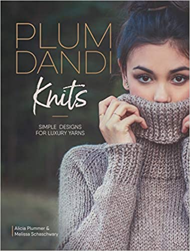 Plum Dandi Knits: Simple Designs for Luxury Yarns [MOBI]