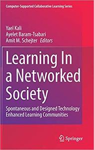 Learning In a Networked Society: Spontaneous and Designed Technology Enhanced Learning Communities
