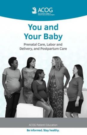 You and Your Baby : Prenatal Care, Labor and Delivery, and Postpartum Care