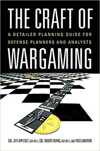 The Craft of Wargaming : A Detailed Planning Guide for Defense Planners and Analysts