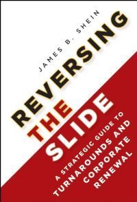 Reversing the Slide: A Strategic Guide to Turnarounds and Corporate Renewal