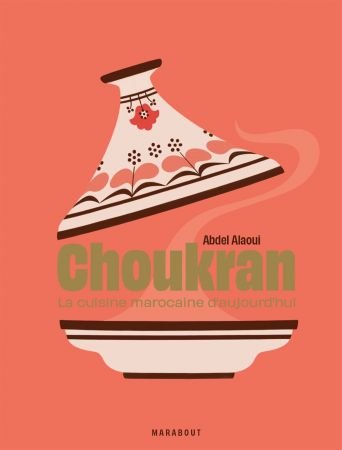 Choukran   La cuisine marocaine maison d'aujourd'hui