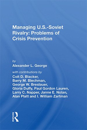 Managing U.S. Soviet Rivalry: Problems Of Crisis Prevention