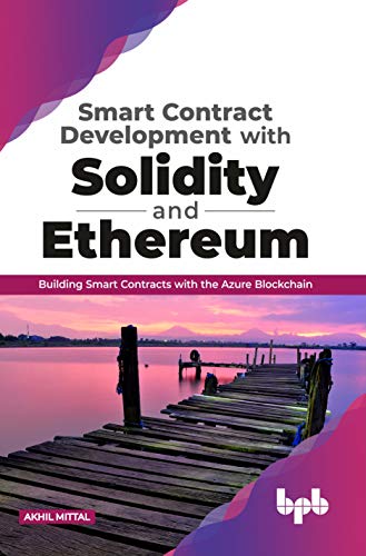 Smart Contract Development with Solidity and Ethereum: Building Smart Contracts with the Azure Blockchain (True EPUB)