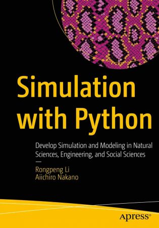 Simulation with Python: Develop Simulation and Modeling in Natural Sciences, Engineering, and Social Sciences (True PDF)
