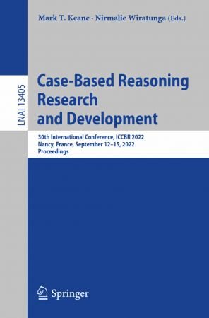 Case Based Reasoning Research and Development: 30th International Conference