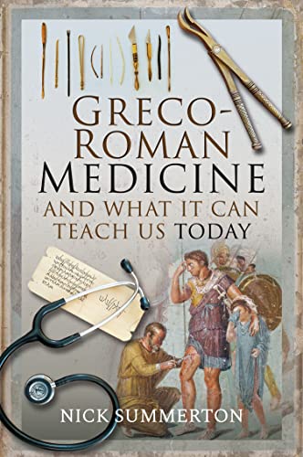 Greco Roman Medicine and What It Can Teach Us Today