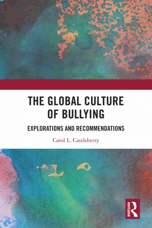 The Global Culture of Bullying Explorations and Recommendations