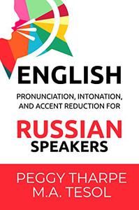 English Pronunciation, Intonation and Accent Reduction for RUSSIAN Speakers