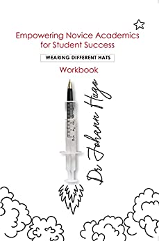 Empowering Novice Academics for Student Success: Wearing Different Hats (Workbook)