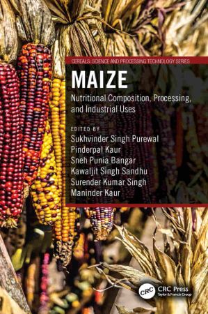 Maize Nutritional Composition, Processing, and Industrial Uses