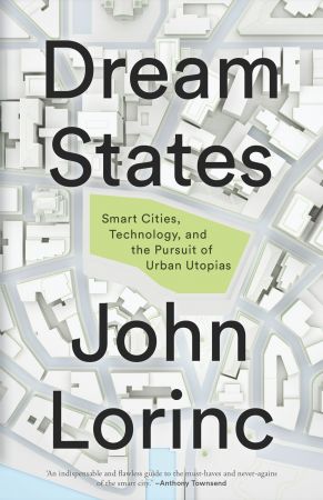 Dream States: Smart Cities and the Pursuit of Utopian Urbanism