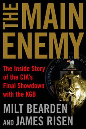 The Main Enemy: The Inside Story of the CIA's Final Showdown with the KGB (PDF)